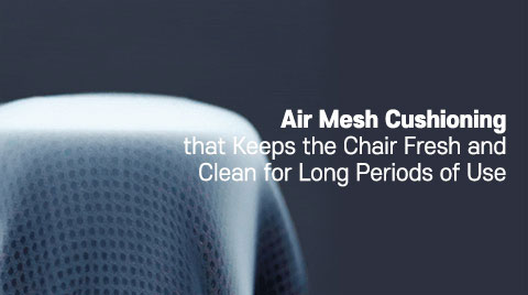 Air Mesh Cushioning that keeps the Chair fresh and clean for long Periods of use